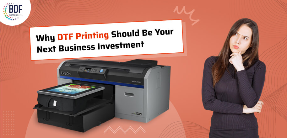 Why DTF Printing Should Be Your Next Business Investment