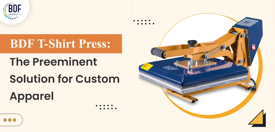 BDF T-Shirt Press: The Preeminent Solution for Custom Apparel